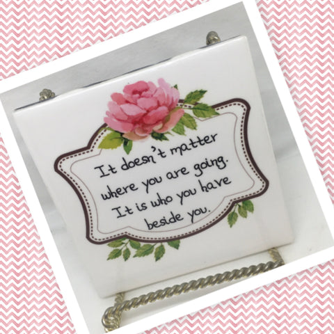 DOESNT MATTER WHERE YOU ARE GOING Wall Art Ceramic Tile Gift Home Decor Positive Quote Affirmation {{ JAMsCraftCloset }}