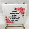 HOW LUCKY I AM TO LOVE YOU Wall Art Ceramic Tile Gift Home Decor Positive Quote Affirmation {{ JAMsCraftCloset }}