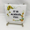 IT IS ALWAYS YOU Wall Art Ceramic Tile Gift Home Decor Positive Quote Affirmation {{ JAMsCraftCloset }}