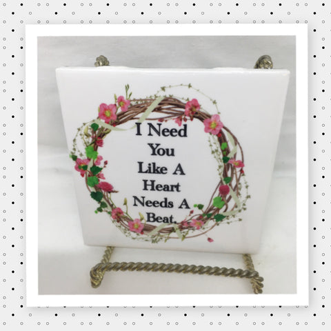 I NEED YOU LIKE A HEART NEEDS A BEAT Wall Art Ceramic Tile Gift Home Decor Positive Quote Affirmation {{ JAMsCraftCloset }}