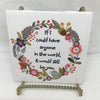 IF I COULD HAVE ANYONE IT WOULD BE YOU Wall Art Ceramic Tile Gift Home Decor Positive Quote Affirmation {{ JAMsCraftCloset }}
