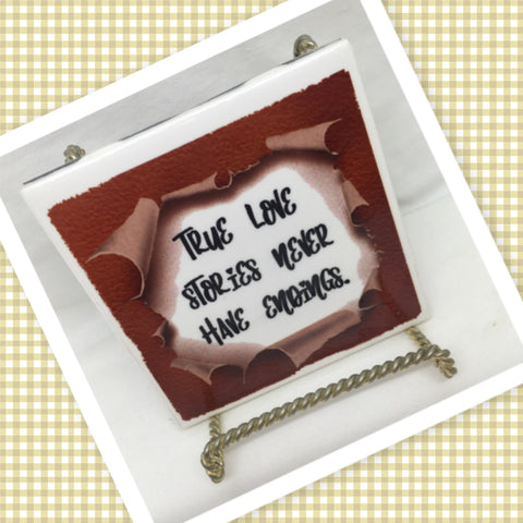 TRUE LOVE STORIES NEVER HAVE ENDINGS Wall Art Ceramic Tile Gift Home Decor Positive Quote Affirmation {{ JAMsCraftCloset }}