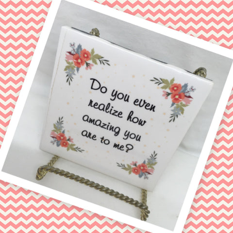 HOW AMAZING YOU ARE TO ME Wall Art Ceramic Tile Sign LOVE Gift Home Decor Positive Saying {{ JAMsCraftCloset }}