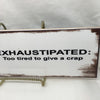 EXHAUSTIPATED: TOO TIRED TO GIVE A CRAP Faith Ceramic Tile Sign Wall Art Gift Idea Home Decor {{ JAMsCraftCloset }}