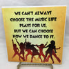 CHOOSE HOW WE DANCE TO THE MUSIC Faith Ceramic Tile Sign Wall Art Gift Idea Home Decor {{ JAMsCraftCloset }}