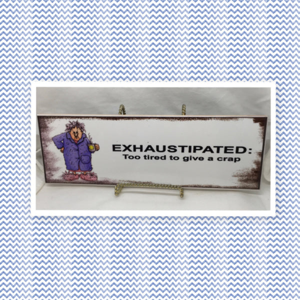 EXHAUSTIPATED: TOO TIRED TO GIVE A CRAP Faith Ceramic Tile Sign Wall Art Gift Idea Home Decor {{ JAMsCraftCloset }}