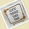 GOOD THINGS TAKE TIME Wall Art Ceramic Tile Sign Gift Home Decor Positive Saying Kitchen Decor {{ JAMsCraftCloset }}