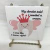 MY DENTIST SAID I NEEDED A CROWN Wall Art Ceramic Tile Sign LOVE Gift Home Decor Positive Saying {{ JAMsCraftCloset }}