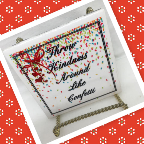THROW KINDNESS LIKE CONFETTI Wall Art Ceramic Tile Sign LOVE Gift Home Decor Positive Saying {{ JAMsCraftCloset }}