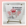 MY DENTIST SAID I NEEDED A CROWN Wall Art Ceramic Tile Sign LOVE Gift Home Decor Positive Saying {{ JAMsCraftCloset }}