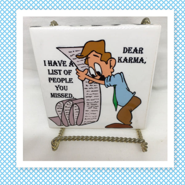 DEAR KARMA I HAVE A LIST OF PEOPLE YOU MISSED Wall Art Ceramic Tile Sign LOVE Gift Home Decor Positive Saying {{ JAMsCraftCloset }}