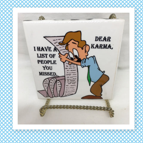 DEAR KARMA I HAVE A LIST OF PEOPLE YOU MISSED Wall Art Ceramic Tile Sign LOVE Gift Home Decor Positive Saying {{ JAMsCraftCloset }}