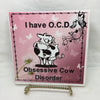 I HAVE O. C. D. OBSESSIVE COW DISORDER Ceramic Farm Tile Sign Wall Art Gift Idea Home Decor {{ JAMsCraftCloset }}