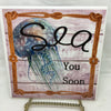 SEA YOU SOON Ceramic Tile Sign Wall Art Gift Idea Ocean Lover Home Decor {{ JAMsCraftCloset }}