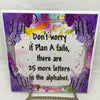 DONT WORRY IF PLAN A FAILS Wall Art Ceramic Tile Sign LOVE Gift Home Decor Positive Saying {{ JAMsCraftCloset }}