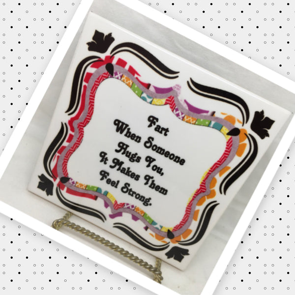 FART WHEN SOMEONE HUGS YOU Wall Art Ceramic Tile Sign LOVE Gift Home Decor Positive Saying {{ JAMsCraftCloset }}
