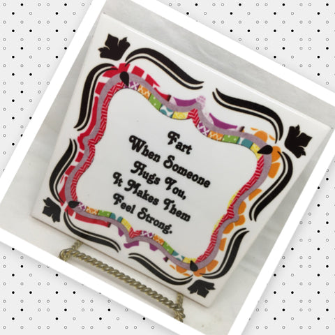 FART WHEN SOMEONE HUGS YOU Wall Art Ceramic Tile Sign LOVE Gift Home Decor Positive Saying {{ JAMsCraftCloset }}
