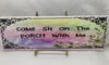 COME SIT ON THE PORCH WITH ME Ceramic Tile Sign Wall Art Gift Idea Home Decor Positive Saying Quote Repurposed Upcycled {{ JAMsCraftCloset }}