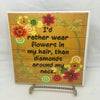 I WOULD RATHER WEAR FLOWER THAN DIAMONDS Wall Art Ceramic Tile Sign Gift Home Decor Positive Saying Affirmation {{ JAMsCraftCloset }}