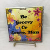 BE GROOVY OR LEAVE MAN Wall Art Ceramic Tile Sign Gift Home Decor Positive Saying Affirmation {{ JAMsCraftCloset }}