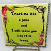TREAT ME LIKE A JOKE Wall Art Ceramic Tile Sign Gift Home Decor Positive Saying Affirmation {{ JAMsCraftCloset }}