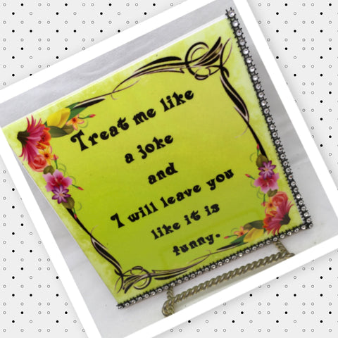 TREAT ME LIKE A JOKE Wall Art Ceramic Tile Sign Gift Home Decor Positive Saying Affirmation {{ JAMsCraftCloset }}