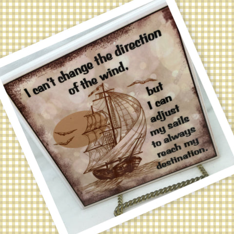 I CANT CHANGE THE DIRECTION OF THE WIND Wall Art Ceramic Tile Sign Gift Home Decor Positive Saying Affirmation {{ JAMsCraftCloset }}