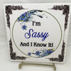 I AM SASSY AND I KNOW IT Wall Art Ceramic Tile Sign Gift Home Decor Positive Saying Affirmation {{ JAMsCraftCloset }}