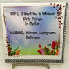 I WANT YOU TO WHISPER DIRTY THINGS IN MY EAR Wall Art Ceramic Tile Sign Gift Home Decor Positive Saying Affirmation {{ JAMsCraftCloset }}