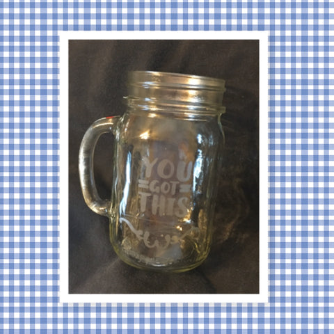 Mugs Mason Jar Hand Etched YOU GOT THIS With Heart on Handle {{ JAMsCraftCloset }}
