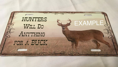 Deer License Plate - HUNTERS WILL DO ANYTHING FOR A BUCK Vanity Plate Gift Idea {{ JAMsCraftCloset }}
