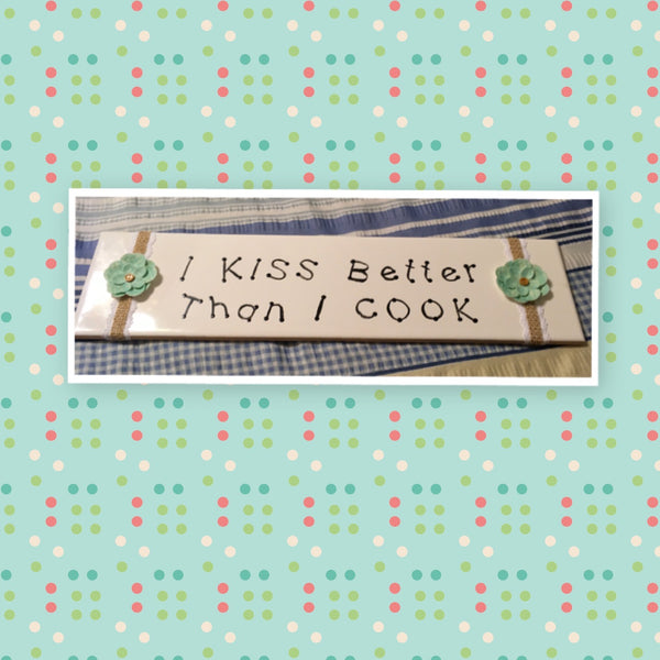 I KISS BETTER THAN I COOK White Ceramic Tile Sign Home Decor Wall Art Gift Campers RV {{ JAMsCraftCloset }}