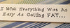 WISH EVERYTHING WAS AS EASY AS GETTING FAT Ceramic Tile Sign Home Decor Wall Art Gift {{ JAMsCraftCloset }}