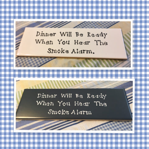 DINNER WILL BE READY WHEN YOU HEAR THE SMOKE ALARM Tile Sign Funny KITCHEN Decor {{ JAMsCraftCloset }}