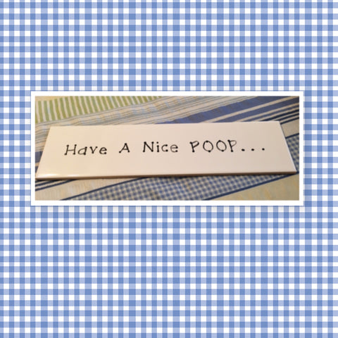 HAVE A NICE POOP Tile Sign Funny BATHROOM Decor Wall Art Home Decor Gift Idea {{ JAMsCraftCloset }}