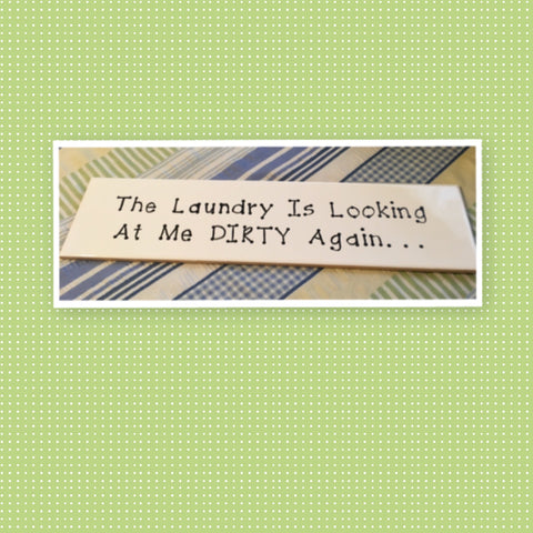 THE LAUNDRY IS LOOKING AT ME DIRTY AGAIN Tile Sign LAUNDRY Decor Wall Art {{ JAMsCraftCloset }}