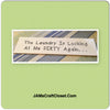 THE LAUNDRY IS LOOKING AT ME DIRTY AGAIN Tile Sign LAUNDRY Decor Wall Art {{ JAMsCraftCloset }}