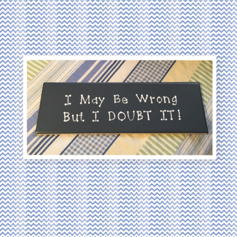 I MAY BE WRONG BUT I DOUBT IT Blue Ceramic Tile Sign Funny HOME Decor Gift Idea {{ JAMsCraftCloset }}