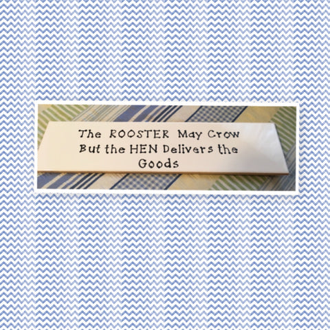 THE ROOSTER MAY CROW BUT THE HEN DELIVERS THE GOODS Ceramic Tile Sign Wall Art {{ JAMsCraftCloset }}