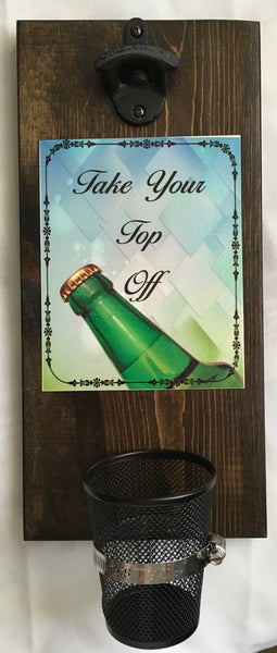 BOTTLE OPENER Sublimation On Metal Mounted On Wood TAKE YOUR TOP OFF Home Mancave Decor Crafters Delight {{ JAMsCraftCloset }}