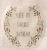 YOU ARE MY FAVORITE DAYDREAM Decorative Flour Sack Tea Dish Towel Kitchen Gift {{ JAMsCraftCloset }}