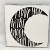I LOVE YOU TO THE MOON AND BACK Wall Art Ceramic Tile Hand Painted Positive Saying Sign {{ JAMsCraftCloset }}