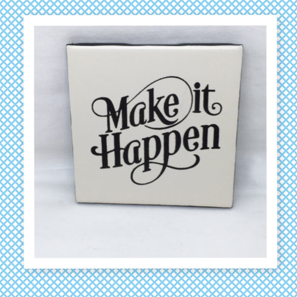 MAKE IT HAPPEN Wall Art Ceramic Tile Hand Painted Positive Saying Sign Gift Home Decor {{ JAMsCraftCloset }}