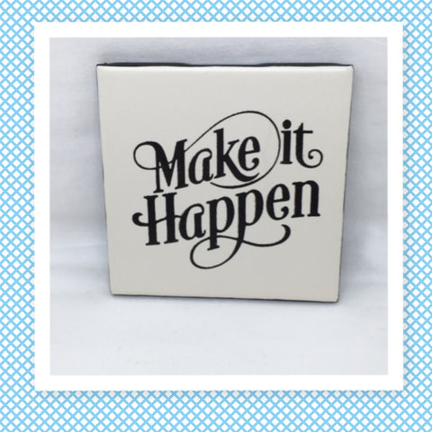 MAKE IT HAPPEN Wall Art Ceramic Tile Hand Painted Positive Saying Sign Gift Home Decor {{ JAMsCraftCloset }}