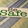 BE SAFE Ceramic Tile Decal Sign Wall Art Wedding Gift Positive Saying Home Decor {{ JAMsCraftCloset }}
