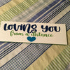 LOVING YOU FROM A DISTANCE Ceramic Tile Decal Sign Wall Art Gift Home Decor {{ JAMsCraftCloset }}