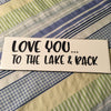 LOVE YOU TO THE LAKE AND BACK White Tile Decal Sign Home Lake RV Campers Decor Gift {{ JAMsCraftCloset }}