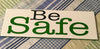 BE SAFE Ceramic Tile Decal Sign Wall Art Wedding Gift Positive Saying Home Decor {{ JAMsCraftCloset }}