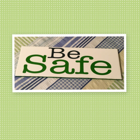BE SAFE Ceramic Tile Decal Sign Wall Art Wedding Gift Positive Saying Home Decor {{ JAMsCraftCloset }}