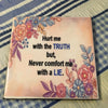 HURT ME WITH THE TRUTH Wall Art Ceramic Tile Sign Gift Idea Home Decor Positive Saying {{ JAMsCraftCloset }}